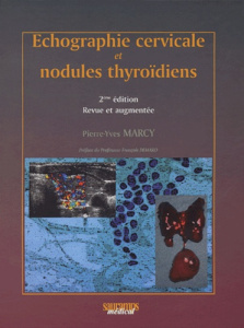 Echographie cervicale et nodules thyroïdiens. 2e édition revue et augmentée - Marcy Pierre-Yves