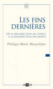 Etudes thomistes sur les fins dernières. De la résurrection du Christ à la résurrection des morts - Margelidon Philippe-Marie