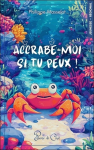 Accrabe-moi si tu peux ! - Masselot Philippe
