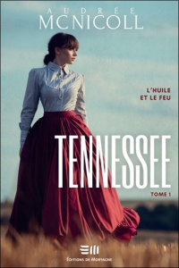 Tennessee Tome 1 - L'huile et le feu - Mcnicoll Audrée