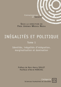 Inégalités et politique - Tome 1. Identités, inégalités d’intégration, marginalisation et domination - Medou Ngoa fred jérémie