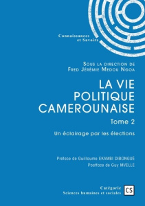 La vie politique camerounaise - Tome 2. Un éclairage par les élections - Medou Ngoa fred jérémie