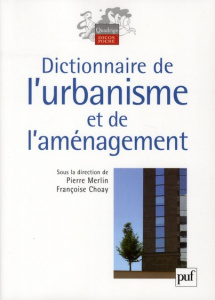 Dictionnaire de l'urbanisme et de l'aménagement - Merlin Pierre, Choay Françoise, Collectif