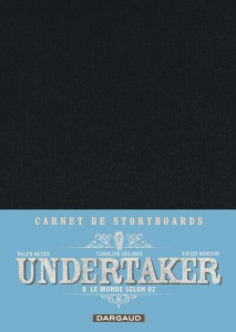 Undertaker Tome 8 : Le Monde selon Oz. Carnet de storyboards, Edition limitée - Meyer Ralph ; Delabie Caroline ; Dorison Xavier
