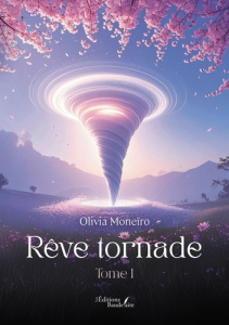 Rêve tornade. Tome 1 - Moneiro Olivia