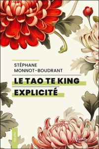 Le Tao Te King explicité - Monnot-Boudrant Stéphane