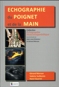Echographie du poignet et de la main - Morvan Gérard ; Vuillemin Valérie ; Guerini Henri