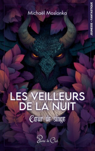 Les veilleurs de la nuit - Coeur de singe Tome 2 - Moslonka Michaël