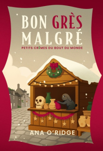 Petits crimes du bout du monde Tome 3 : Bon grès malgré - O'Ridge Ana
