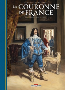 La Couronne de France Tome 4 : De Louis XIII à Louis XIV - Pécau J.-P. ; Mucciacito F. ; Saponti L.