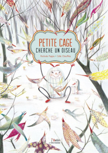 Petite cage cherche un oiseau - Pappa Rodoula ; Chauffrey Célia