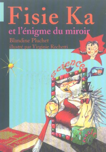 Fisie Ka et l'énigme du miroir - Pluchet Blandine ; Rochetti Virginie