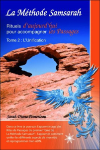 La méthode Samsarah. Rituels d'aujourd'hui pour accompagner les Passages, Tome 2 : l'Unification - Pomerleau Sarah Diane