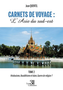 Carnets de voyages : L'Asie du sud-est -Tome 2 - Quentel Jean