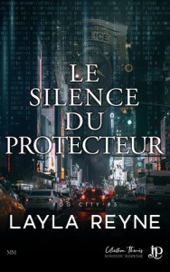 Fog City Tome 5 : Le silence du protecteur - Reyne Layla
