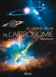 Le grand atlas de l'astronomie - Reeves Hubert