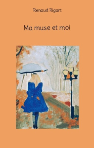 Ma muse et moi - Rigart Renaud