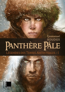 Légendes des Terres Ancestrales. Tome 1, Panthère Pâle - Roudier Emmanuel