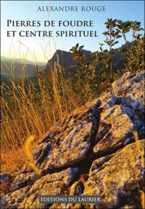 Pierres de foudre et centre spirituel - Rougé Alexandre