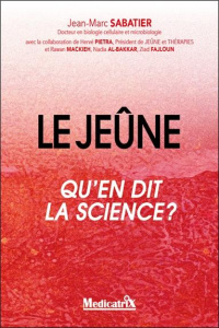 Le jeûne. Qu'en dit la science ? - Sabatier Jean-Marc ; Pietra Hervé ; Mackieh Rawan