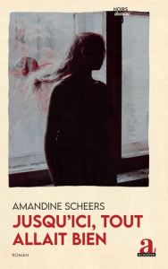 Jusqu'ici, tout allait bien - Scheers Amandine