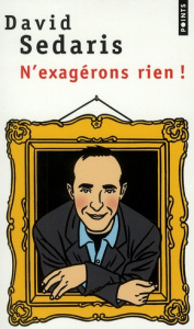 N'exagérons rien ! - Sedaris David ; Richard Nicolas