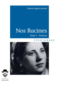 Nos racines Tome 1 : Tatyana - Segard-Laroche Chantal