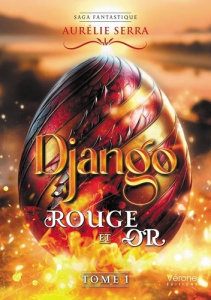 Django - Tome 1. Rouge et Or - Serra Aurelie