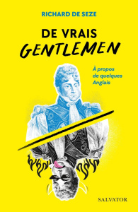De vrais gentlemen. A propos de quelques Anglais - Seze Richard de