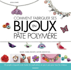 Comment fabriquer ses bijoux en polymère - Sharpe Jessica