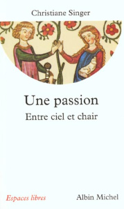 Une passion. Entre ciel et chair - Singer Christiane