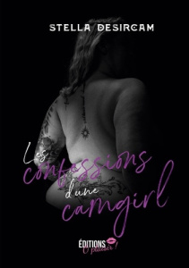 Les confessions d'une camgirl - Tome 1 - Stella Desircam