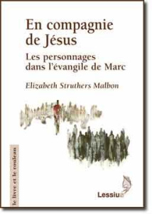 En compagnie de Jésus. Les personnages dans l'évangile de Marc - Struthers Malbon Elizabeth ; Hemptinne Marie-Rapha