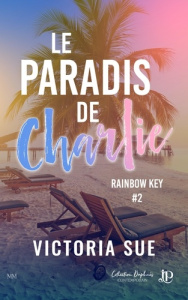 Rainbow Key. Tome 2, Le paradis de Charlie - Sue Victoria