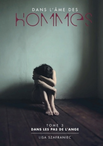 Dans les pas de l'ange Tome 3 : Dans l'âme des hommes - Szafraniec Lisa