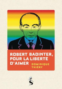 Thierry_Dominique-Robert_Badinter_pour_la_libert_d_aimer-9782374940366_0