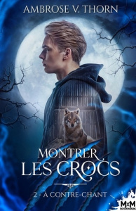 Montrer les crocs Tome 2 : A contre-chant - Thorn Ambrose V.