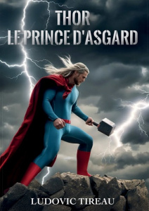 Thor le prince d'Asgard - Tireau Ludovic