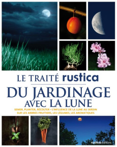 Le traité rustica du jardinage lunaire - Trédoulat Thérèse