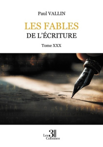 Les Fables de l'Écriture - Tome XXX - Vallin Paul