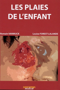Les plaies de l'enfant - Vanwijck Romain ; Forest-Lalande Louise