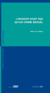 L'inceste n'est pas qu'un crime sexuel - Viaux Jean-Luc