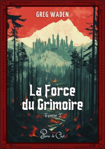 La Force du Grimoire Tome 2 - Waden Greg