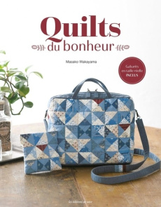 Quilts du bonheur. 35 créations originales - Wakayama Masako ; Watanabe Eriko ; Sanjo Yoko ; Fu