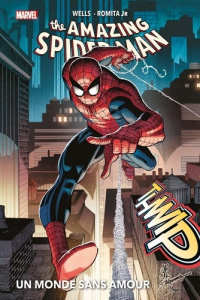 The Amazing Spider-Man Tome 1 : Un monde sans amour - Wells Zeb ; Romita Jr. john