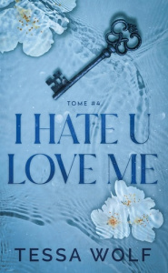 I hate u love me Tome 4 - Wolf Tessa