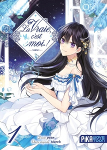 La vraie, c'est moi ! Tome 1 - YUUN/MARCH