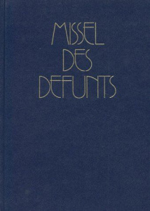 MISSEL DES DEFUNTS. Funérailles, Messes des défunts - A.E.L.F.