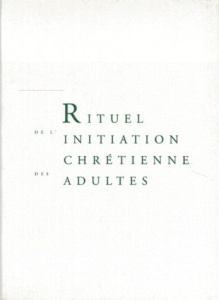 Rituel de l'initiation chrétienne des adultes - A.E.L.F.