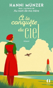 A la conquête du ciel - Münzer Hanni ; Maurice Céline